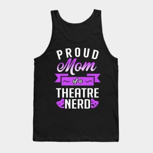 Proud Mom of a Theatre Nerd Tank Top